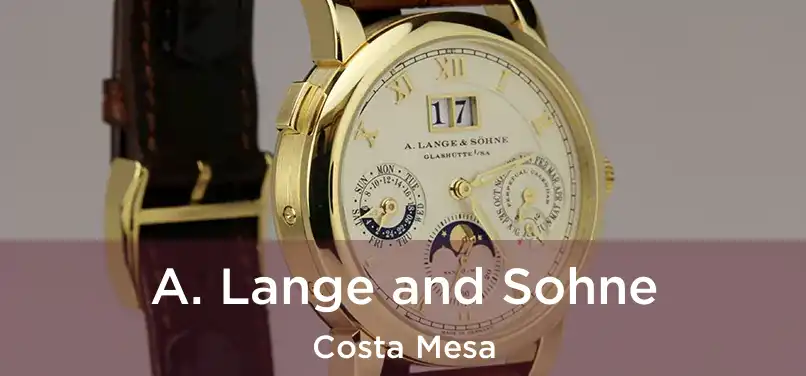  A. Lange and Sohne Costa Mesa
