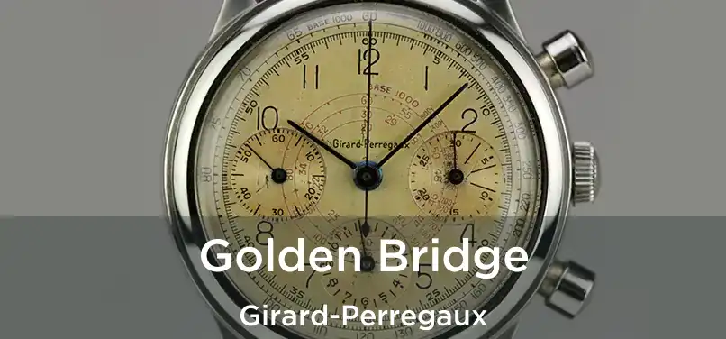  Golden Bridge Girard-Perregaux