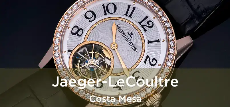  Jaeger-LeCoultre Costa Mesa