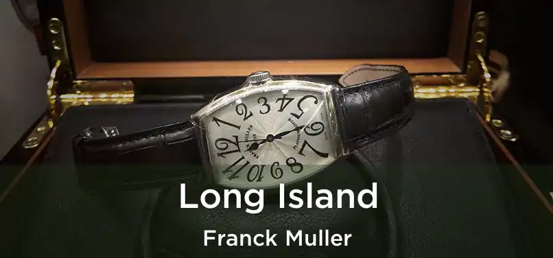  Long Island Franck Muller