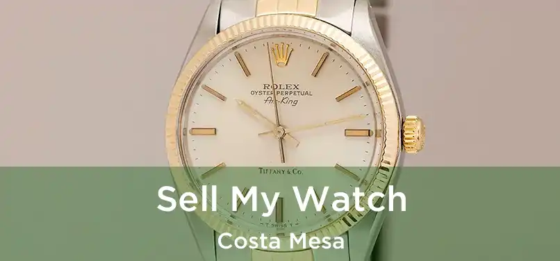  Sell My Watch Costa Mesa