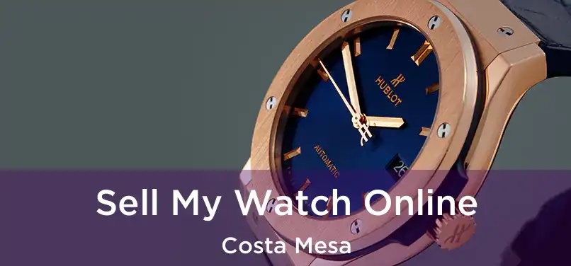  Sell My Watch Online Costa Mesa