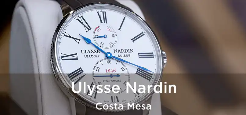  Ulysse Nardin Costa Mesa
