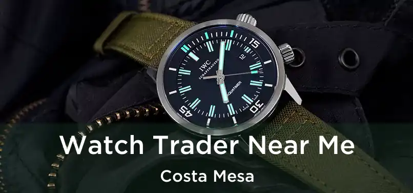Watch Trader Near Me Costa Mesa