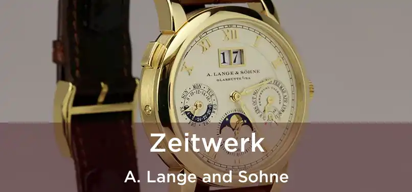  Zeitwerk A. Lange and Sohne